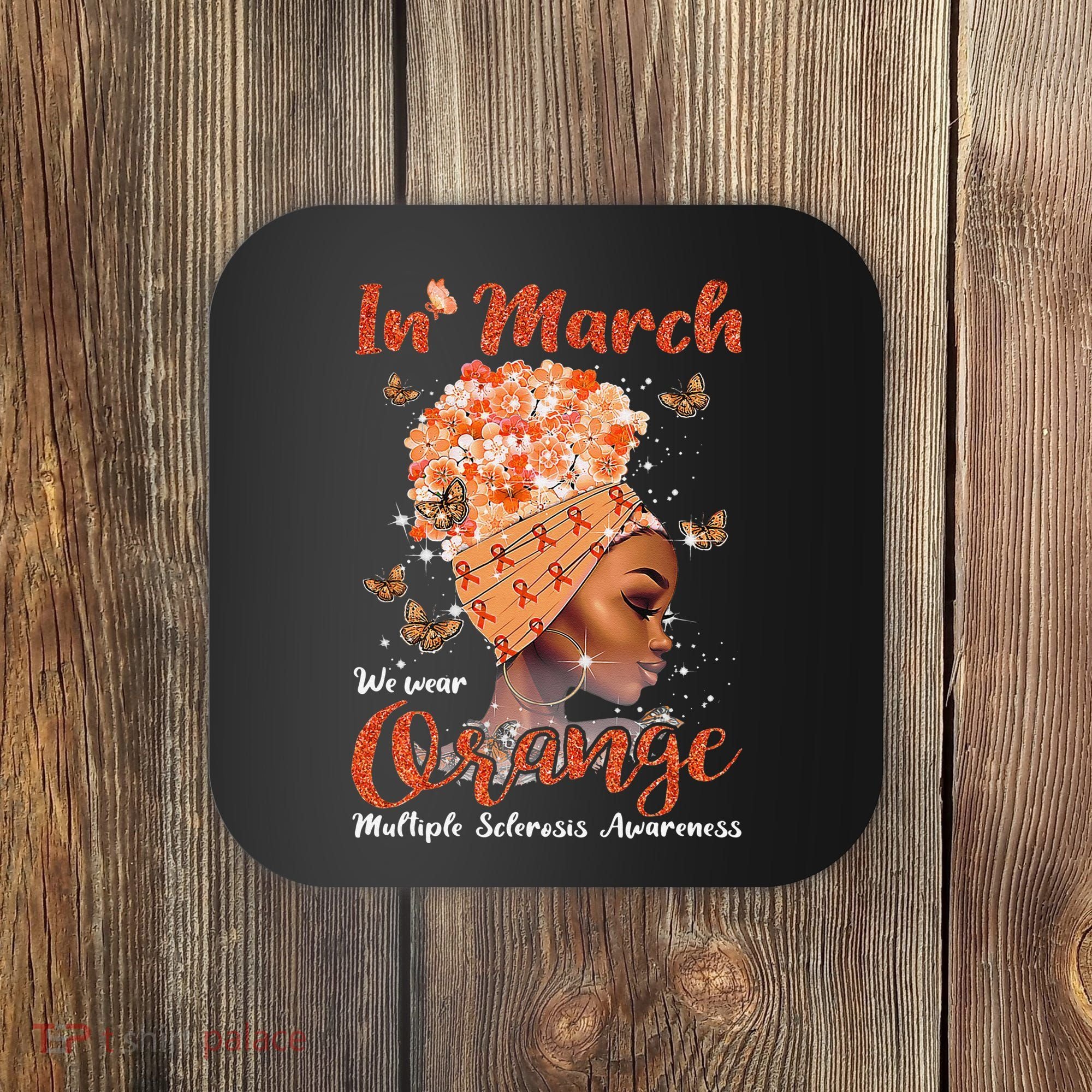 In March We Wear Orange Multiple Sclerosis Afro Black Wo Coaster