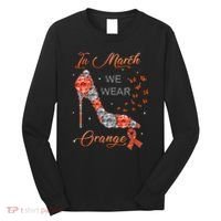 In march we wear orange multiple sclerosis awareness month Long Sleeve Shirt thumb 0