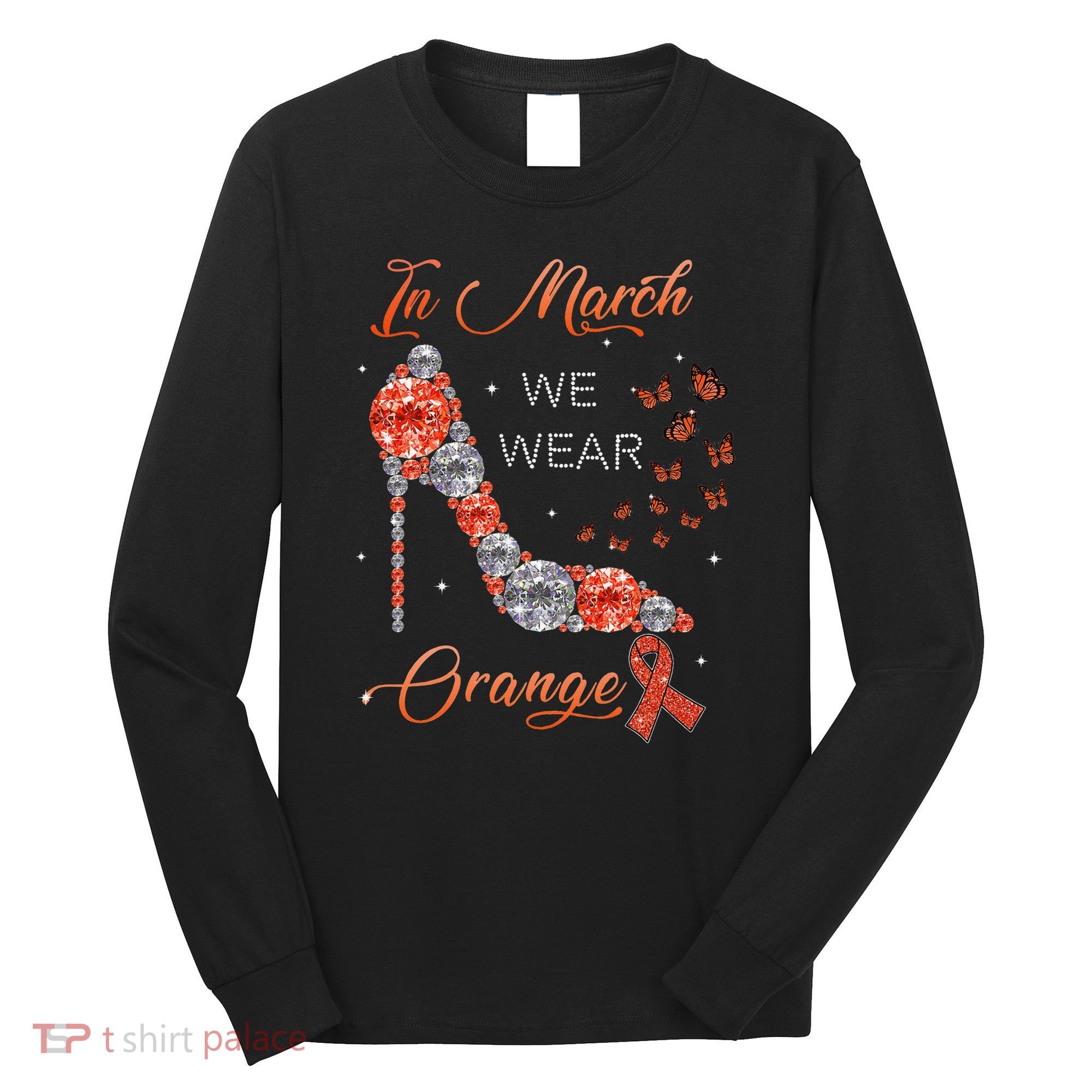 In march we wear orange multiple sclerosis awareness month Long Sleeve Shirt
