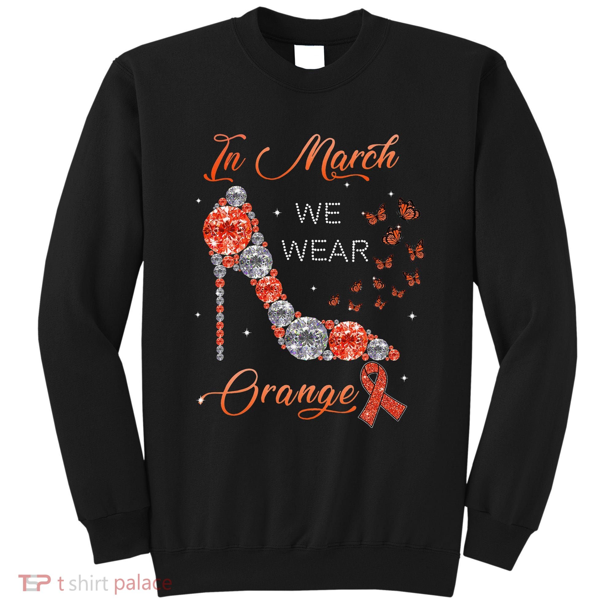 In march we wear orange multiple sclerosis awareness month Sweatshirt