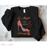 In march we wear orange multiple sclerosis awareness month Sweatshirt thumb 2