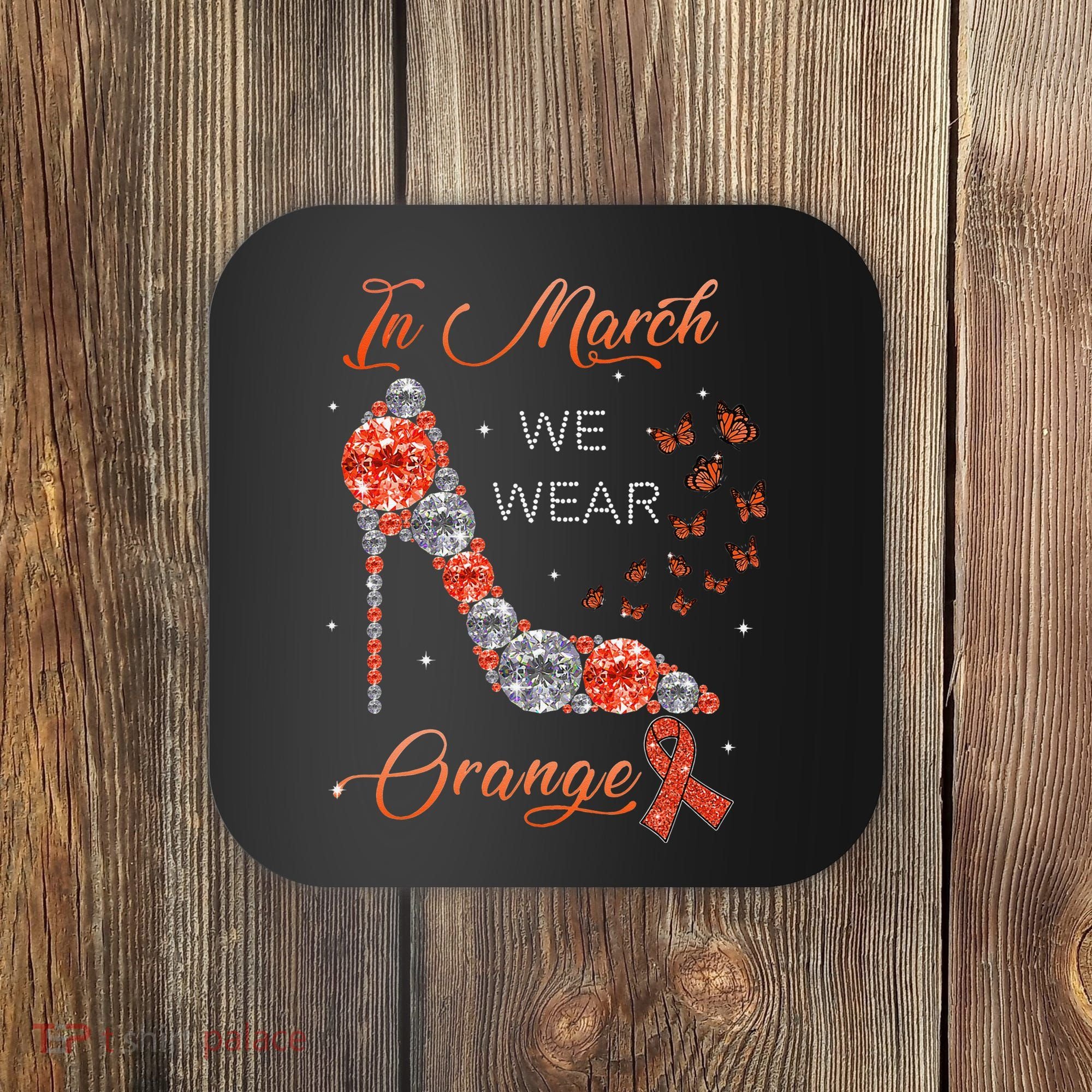 In march we wear orange multiple sclerosis awareness month Coaster