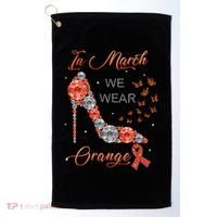 In march we wear orange multiple sclerosis awareness month Golf Towel thumb 0