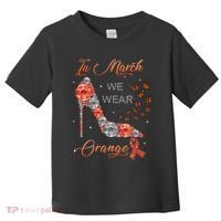 In march we wear orange multiple sclerosis awareness month Toddler T-Shirt thumb 0