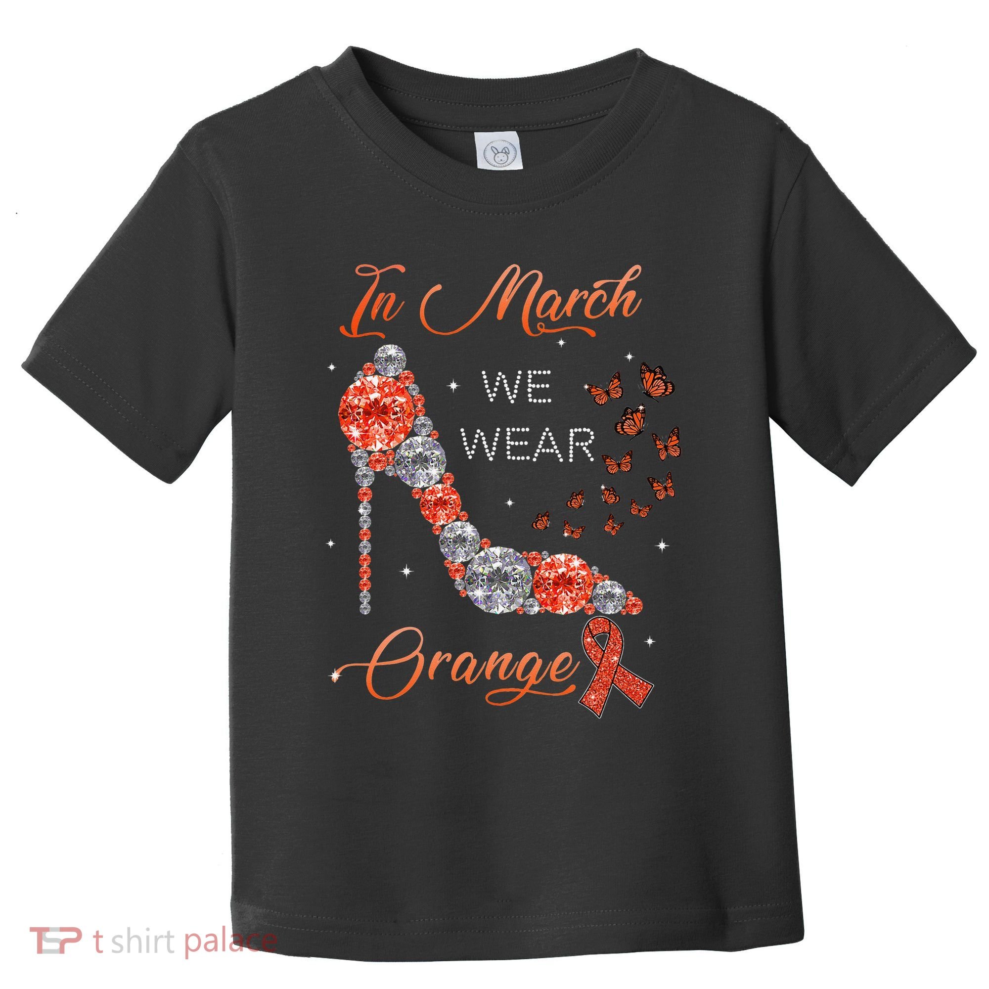 In march we wear orange multiple sclerosis awareness month Toddler T-Shirt