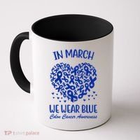 In March We Wear Blue Colon Cancer Awareness Coffee Mug thumb 0