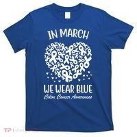 In March We Wear Blue Colon Cancer Awareness T-Shirt thumb 0