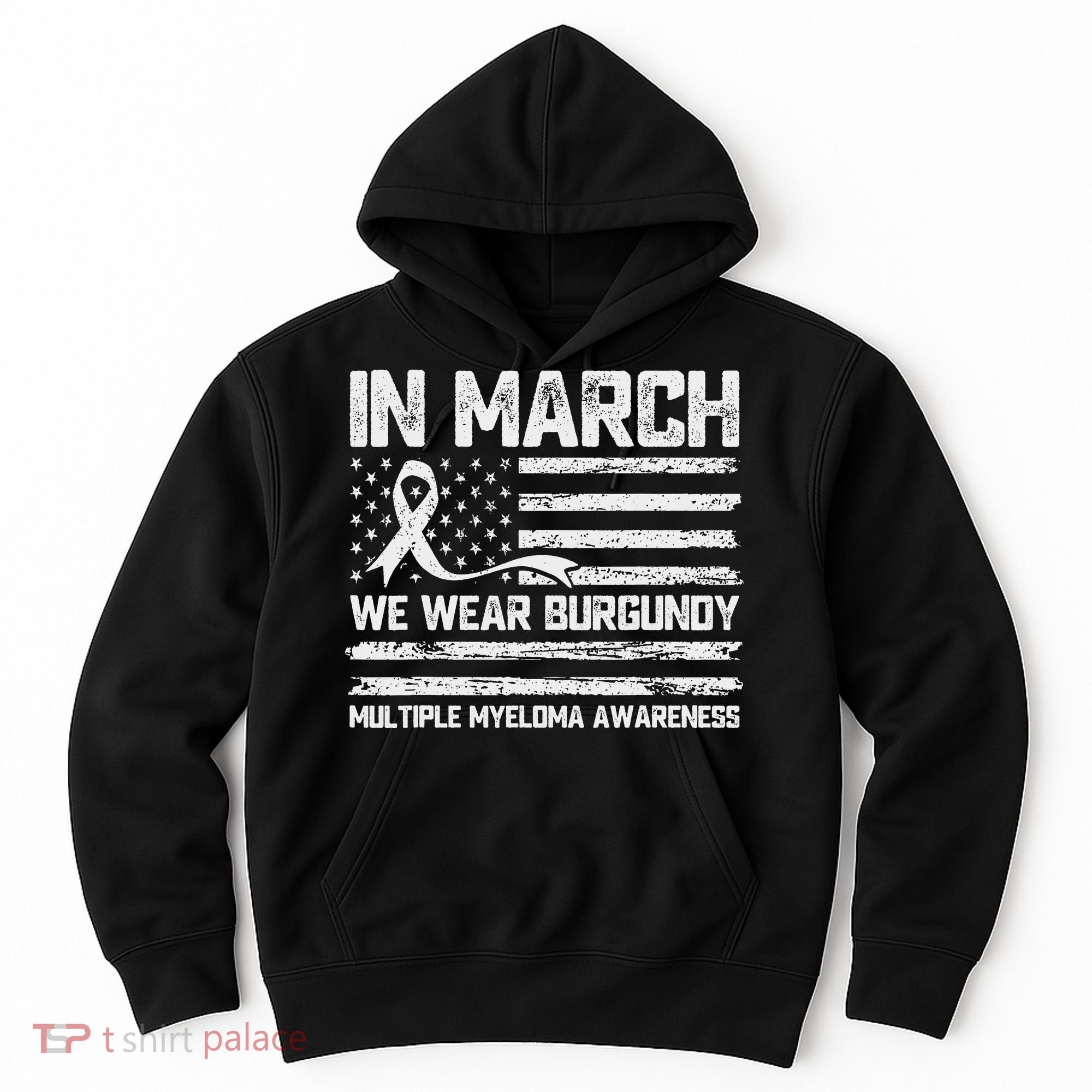 In March We Wear Burgundy Multiple Myeloma Awareness Hoodie