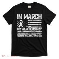 In March We Wear Burgundy Multiple Myeloma Awareness T-Shirt thumb 0