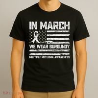 In March We Wear Burgundy Multiple Myeloma Awareness T-Shirt thumb 3