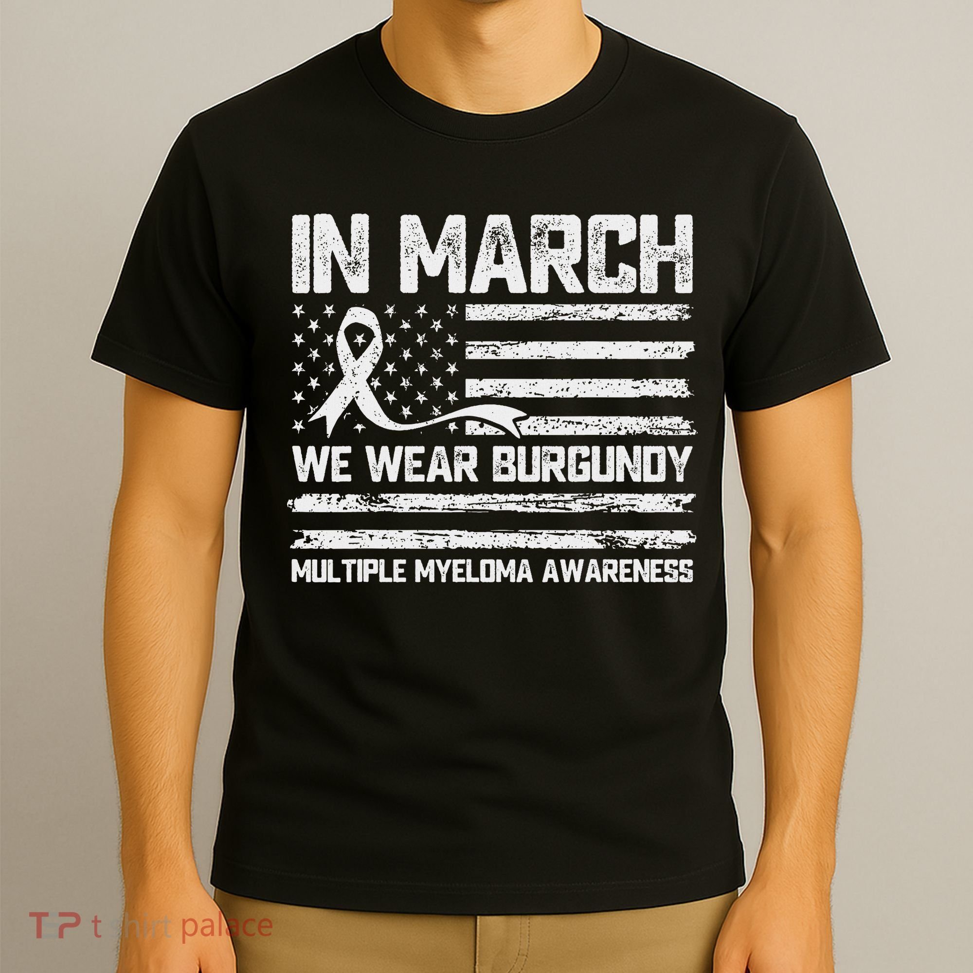 In March We Wear Burgundy Multiple Myeloma Awareness T-Shirt