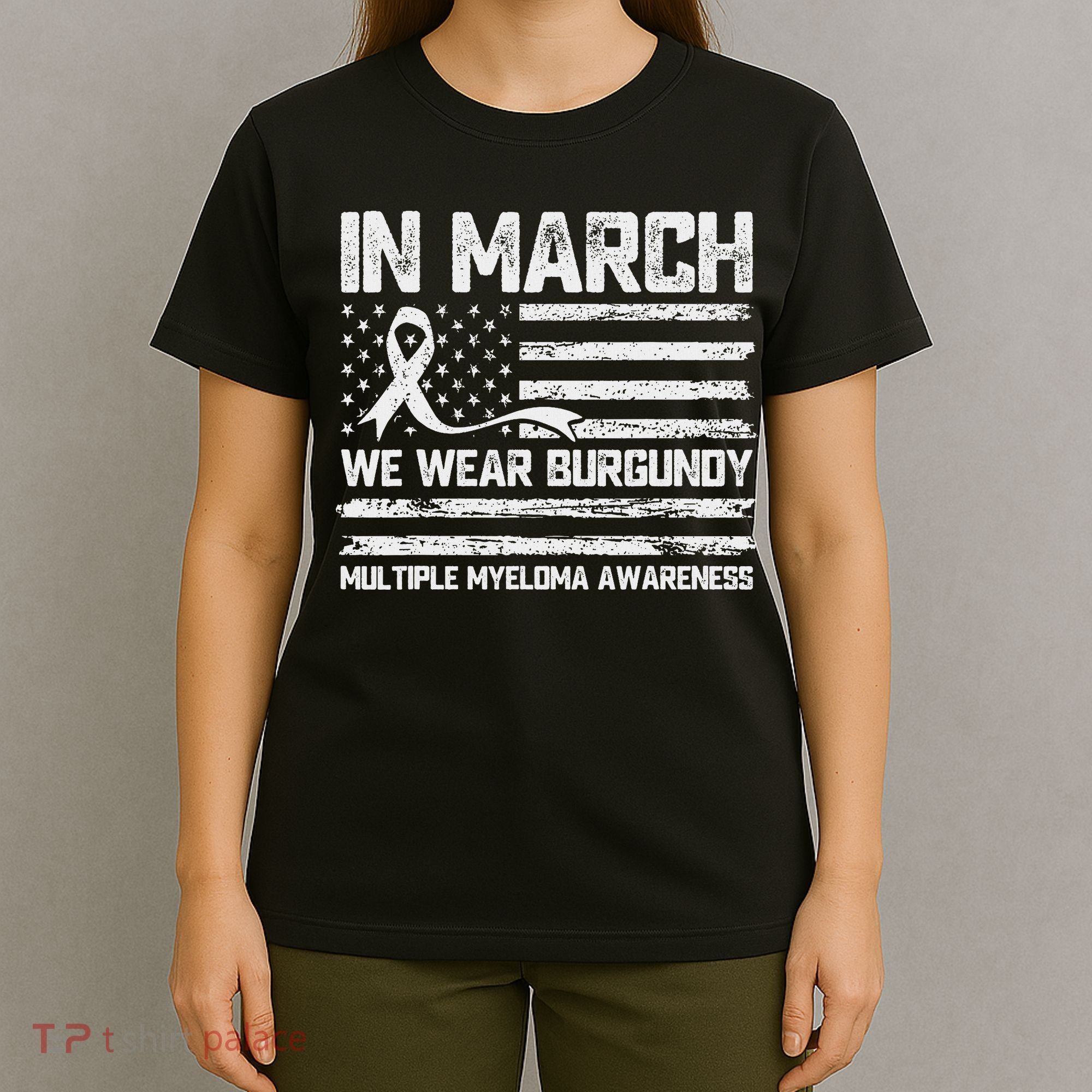 In March We Wear Burgundy Multiple Myeloma Awareness T-Shirt