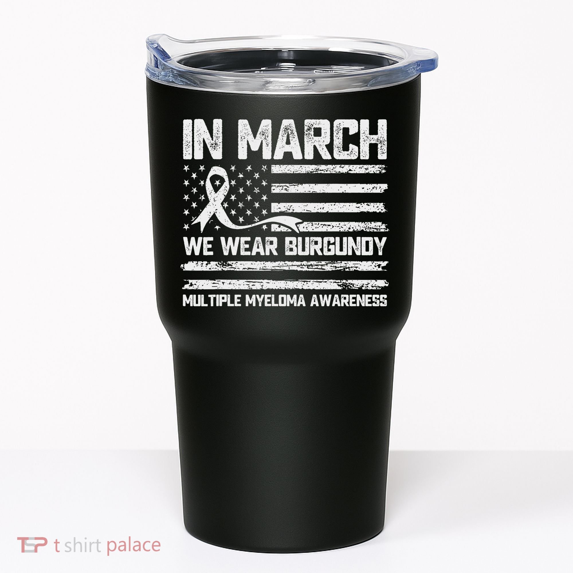 In March We Wear Burgundy Multiple Myeloma Awareness Tumbler