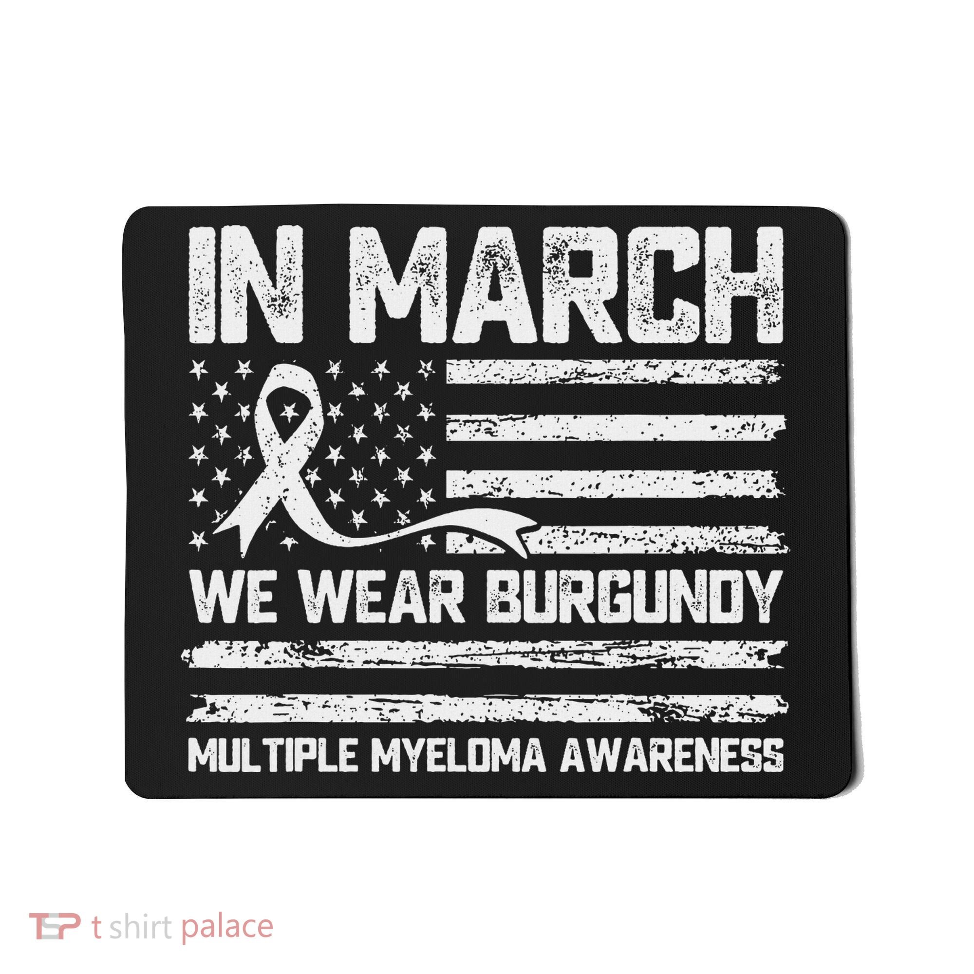 In March We Wear Burgundy Multiple Myeloma Awareness Mousepad