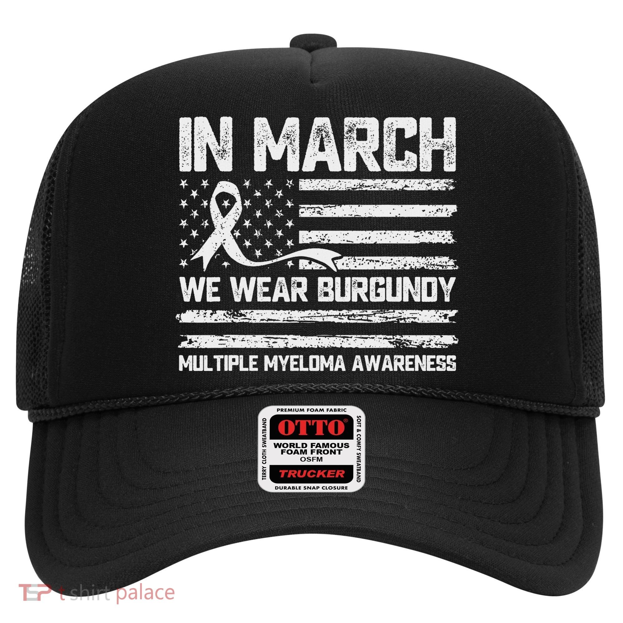In March We Wear Burgundy Multiple Myeloma Awareness Hat