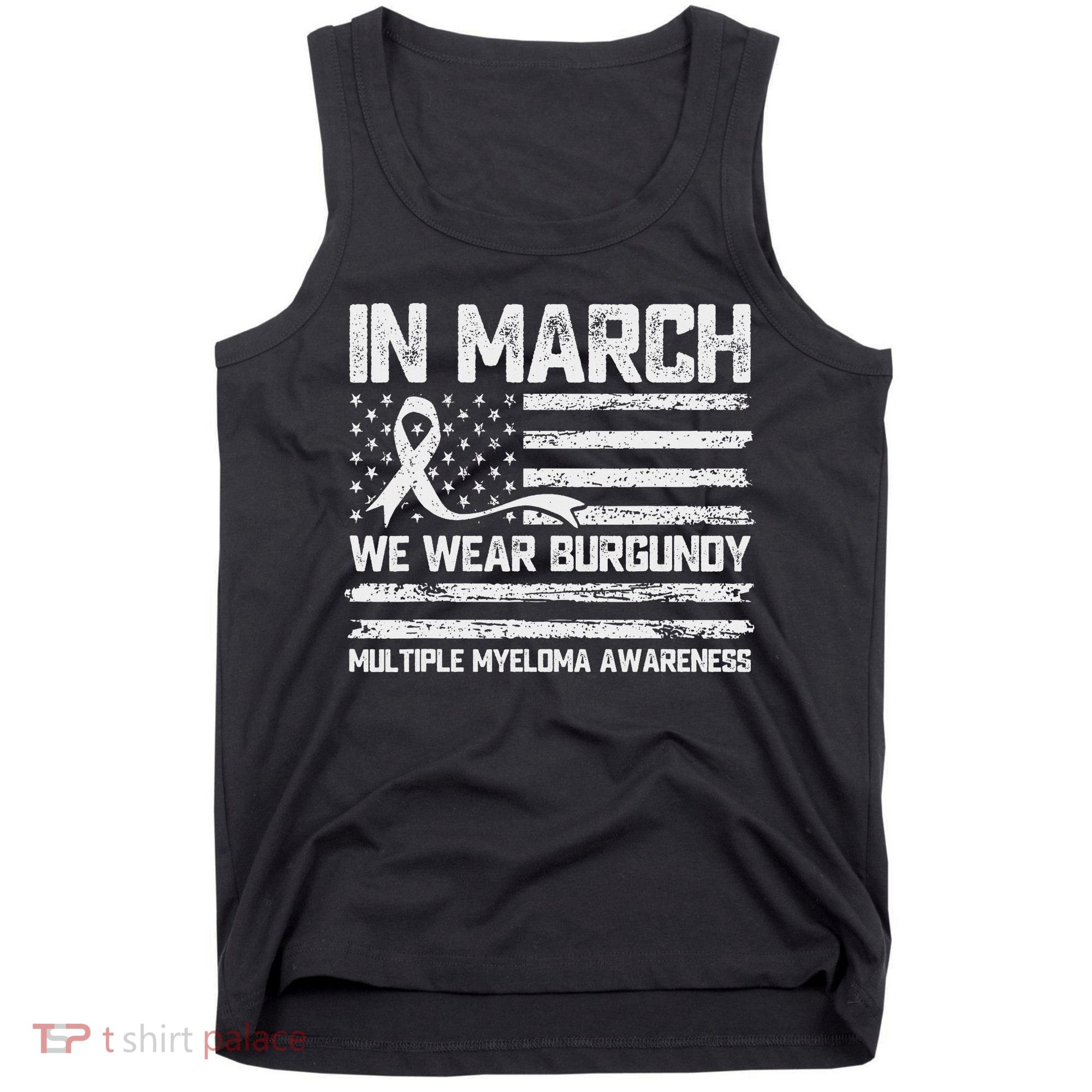 In March We Wear Burgundy Multiple Myeloma Awareness Tank Top
