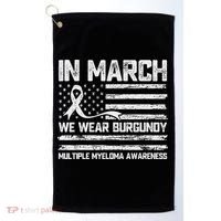 In March We Wear Burgundy Multiple Myeloma Awareness Golf Towel thumb 0