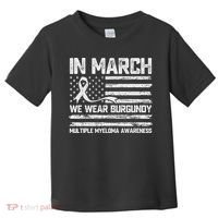 In March We Wear Burgundy Multiple Myeloma Awareness Toddler T-Shirt thumb 0