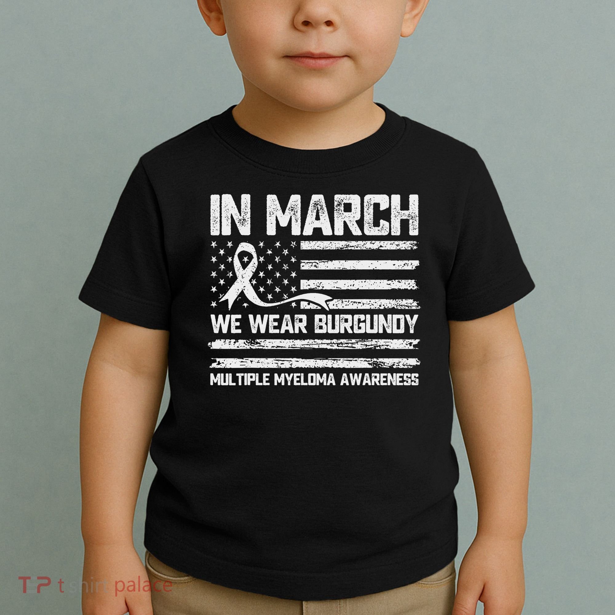 In March We Wear Burgundy Multiple Myeloma Awareness Toddler T-Shirt