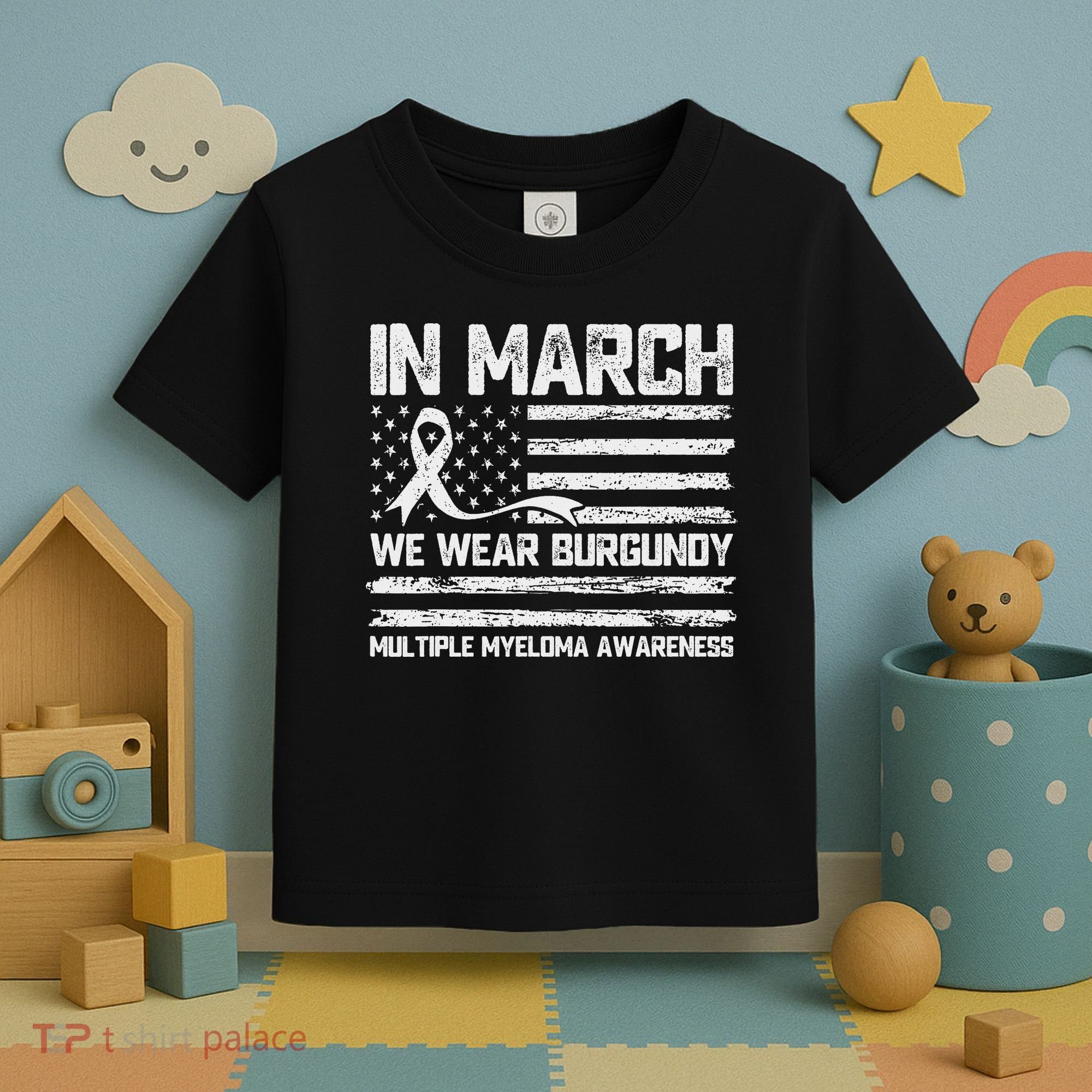 In March We Wear Burgundy Multiple Myeloma Awareness Toddler T-Shirt