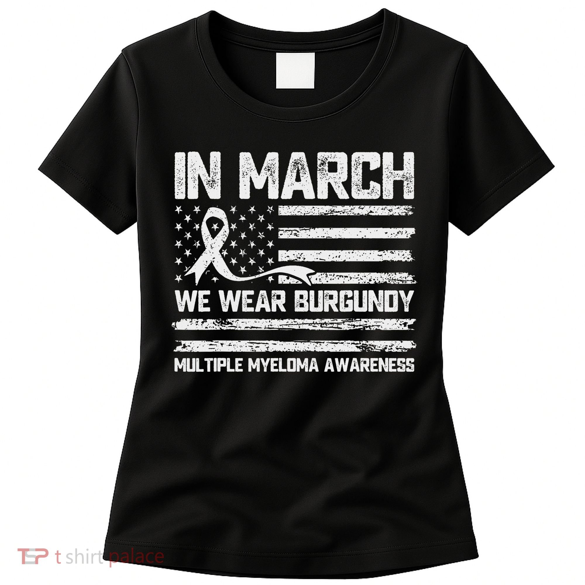 In March We Wear Burgundy Multiple Myeloma Awareness Women's T-Shirt