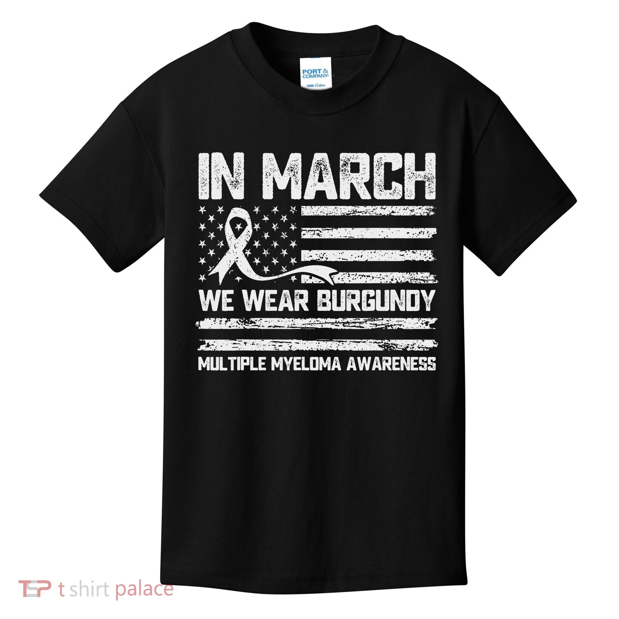 In March We Wear Burgundy Multiple Myeloma Awareness Kids T-Shirt