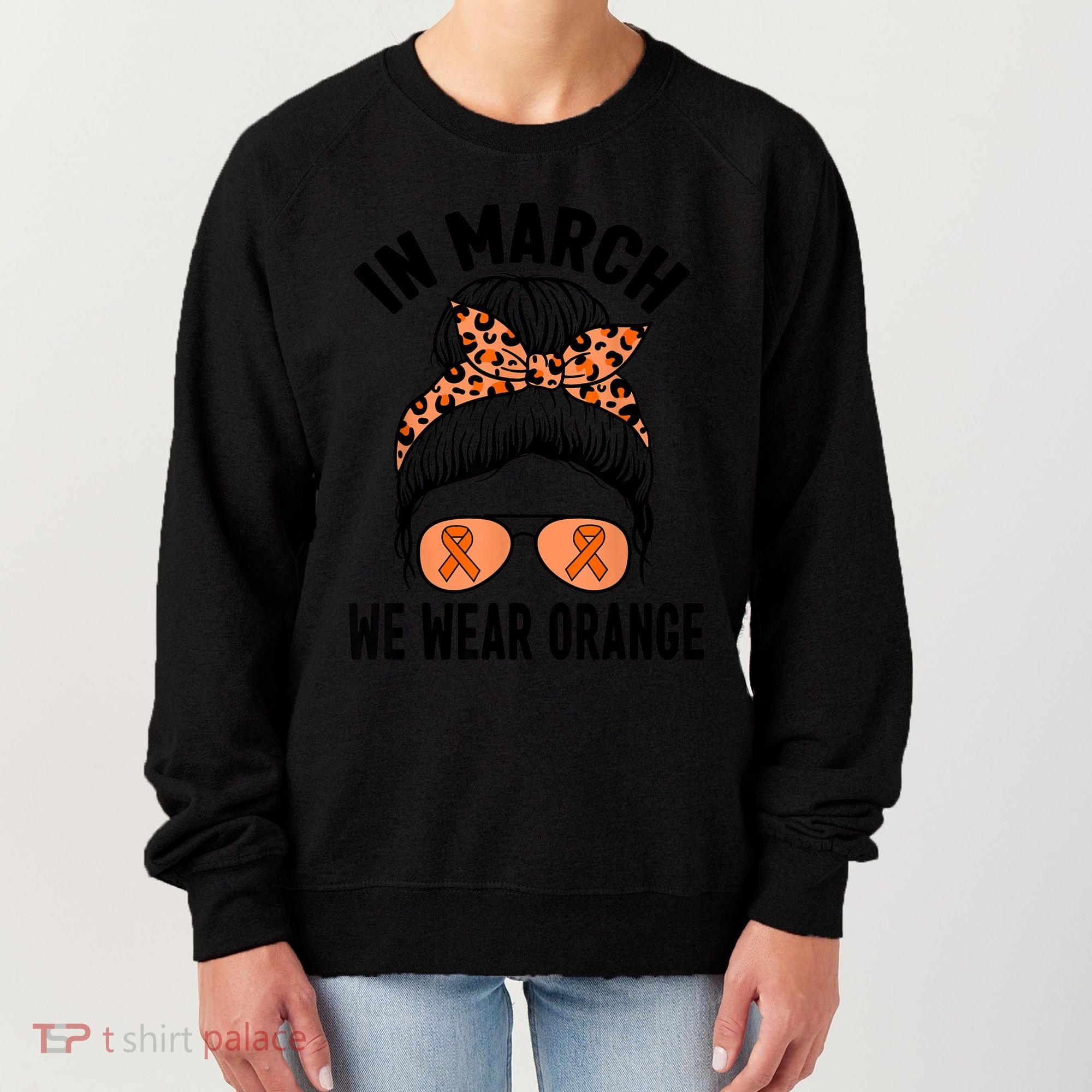 In March We Wear Orange MS Multiple Sclerosis Women's Sweatshirt