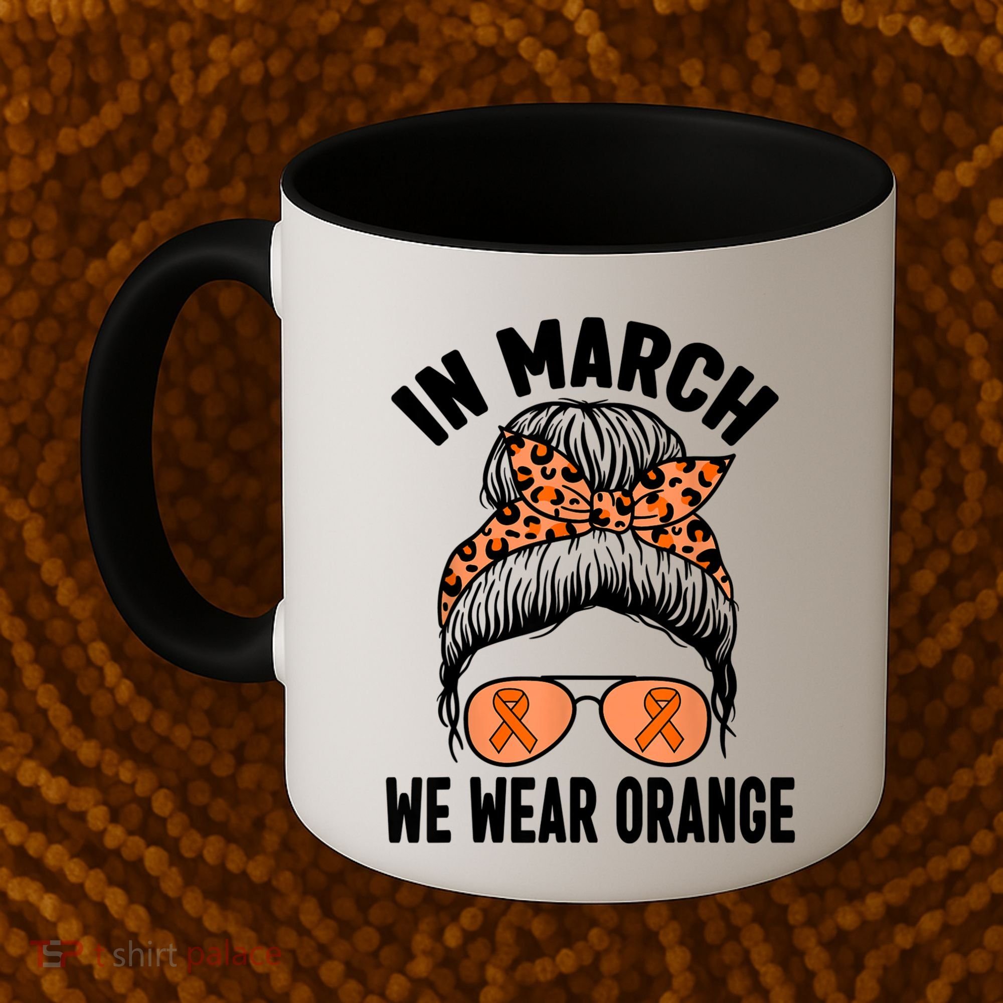 In March We Wear Orange MS Multiple Sclerosis Coffee Mug