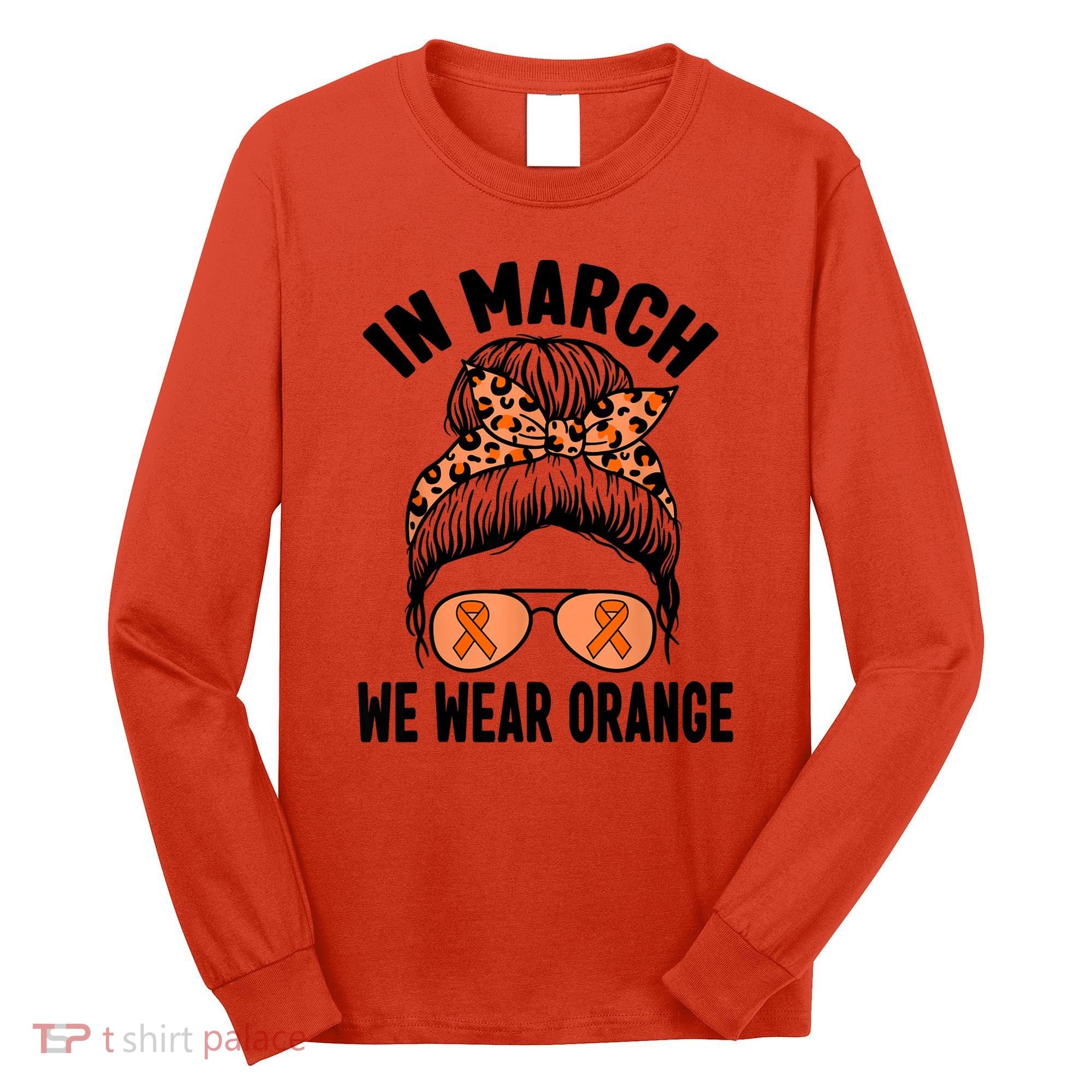 In March We Wear Orange MS Multiple Sclerosis Long Sleeve Shirt
