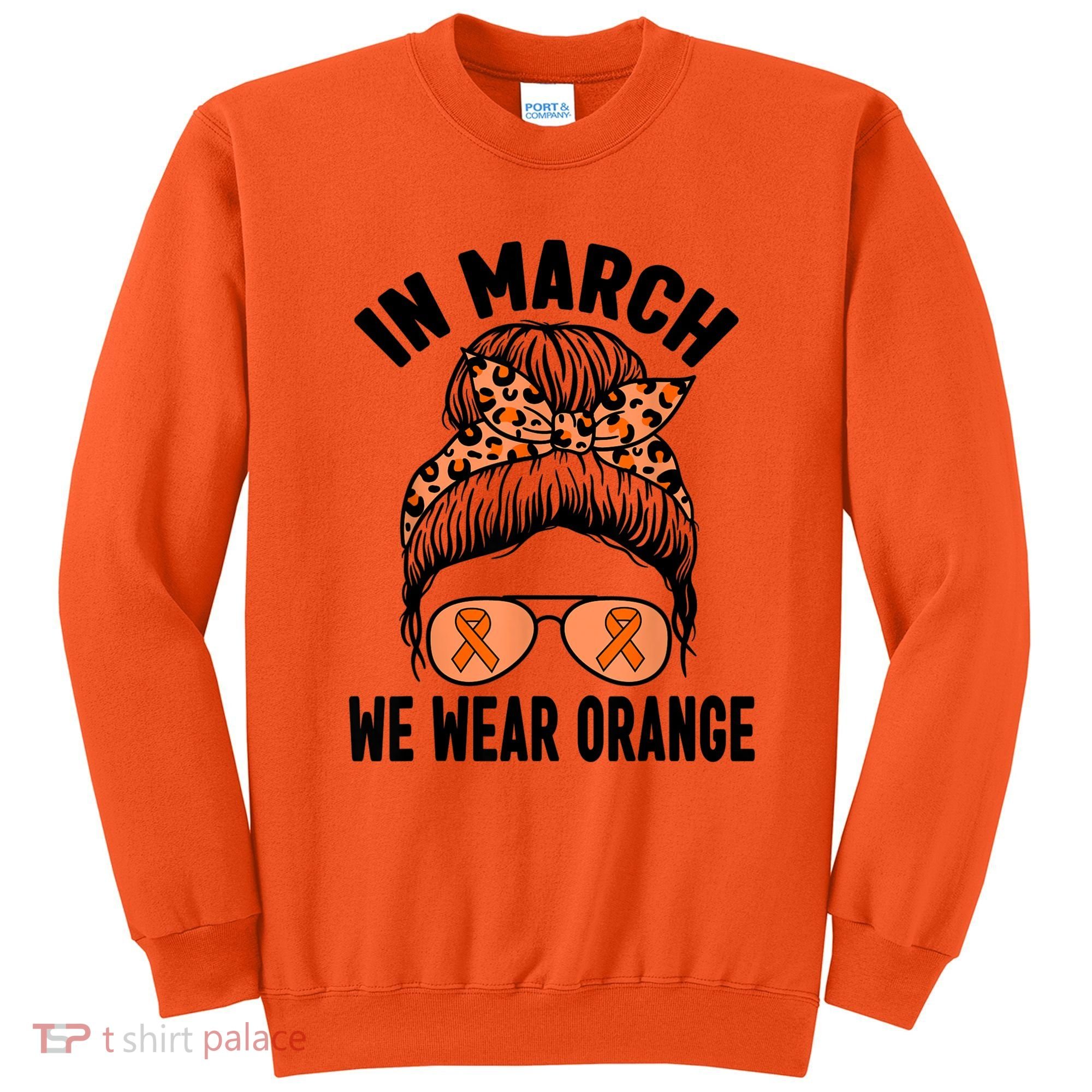 In March We Wear Orange MS Multiple Sclerosis Sweatshirt