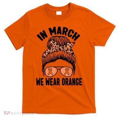 In March We Wear Orange MS Multiple Sclerosis T-Shirt