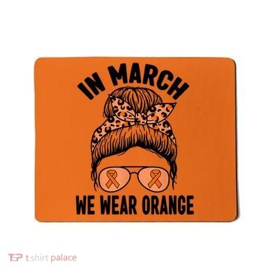 In March We Wear Orange MS Multiple Sclerosis Mousepad