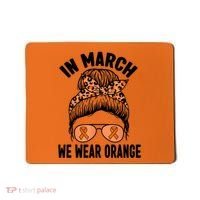 In March We Wear Orange MS Multiple Sclerosis Mousepad thumb 0