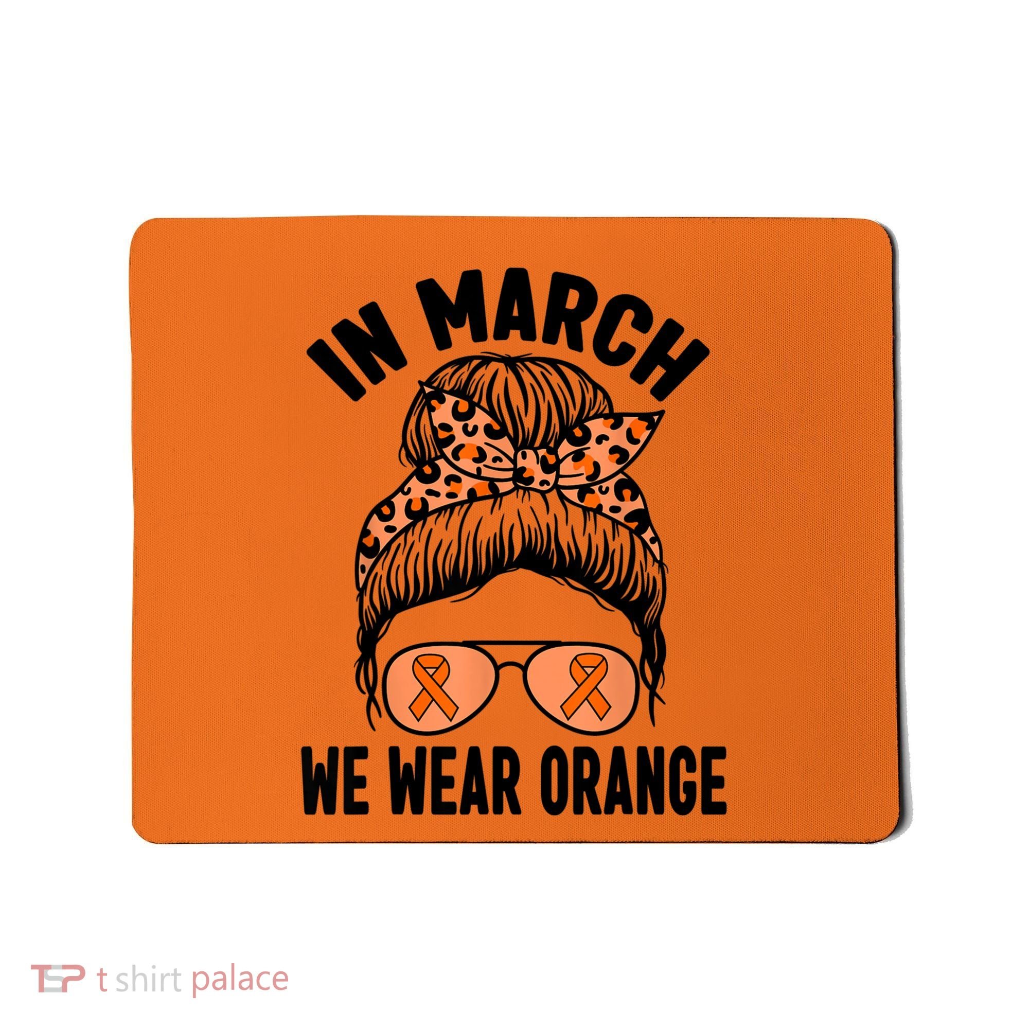 In March We Wear Orange MS Multiple Sclerosis Mousepad