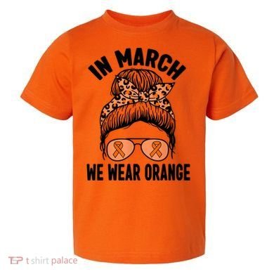 In March We Wear Orange MS Multiple Sclerosis Toddler T-Shirt