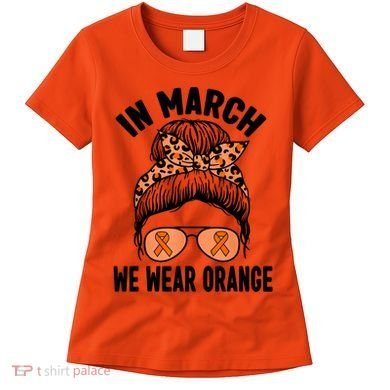 In March We Wear Orange MS Multiple Sclerosis Women's T-Shirt