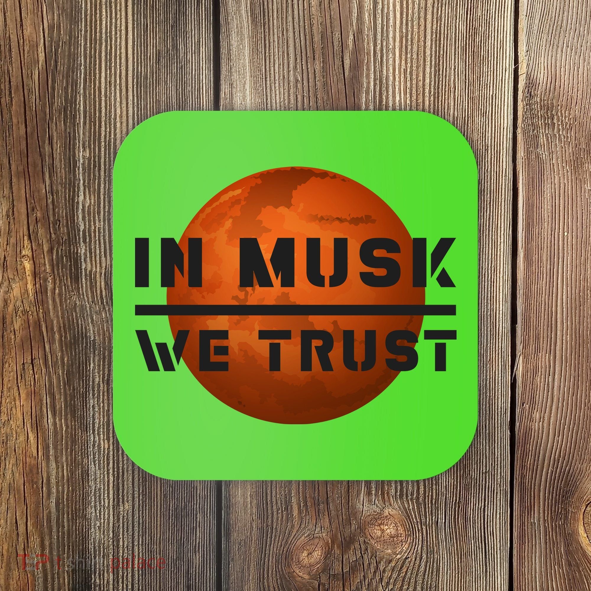 In Musk We Trust Mars Coaster