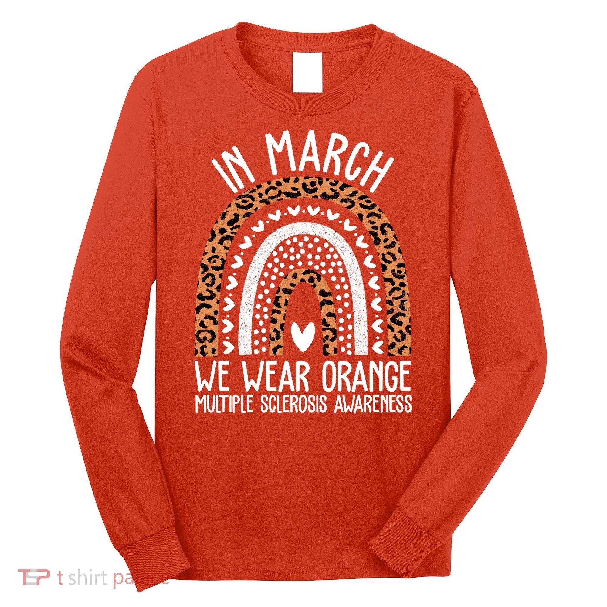 In March We Wear Orange Multiple Sclerosis Awareness Rainbow Long Sleeve Shirt