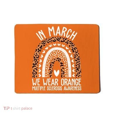 In March We Wear Orange Multiple Sclerosis Awareness Rainbow Mousepad