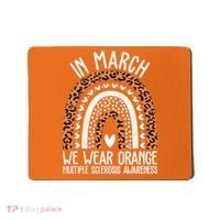 In March We Wear Orange Multiple Sclerosis Awareness Rainbow Mousepad thumb 0