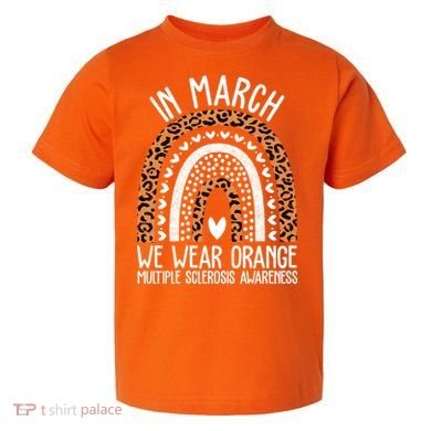 In March We Wear Orange Multiple Sclerosis Awareness Rainbow Toddler T-Shirt