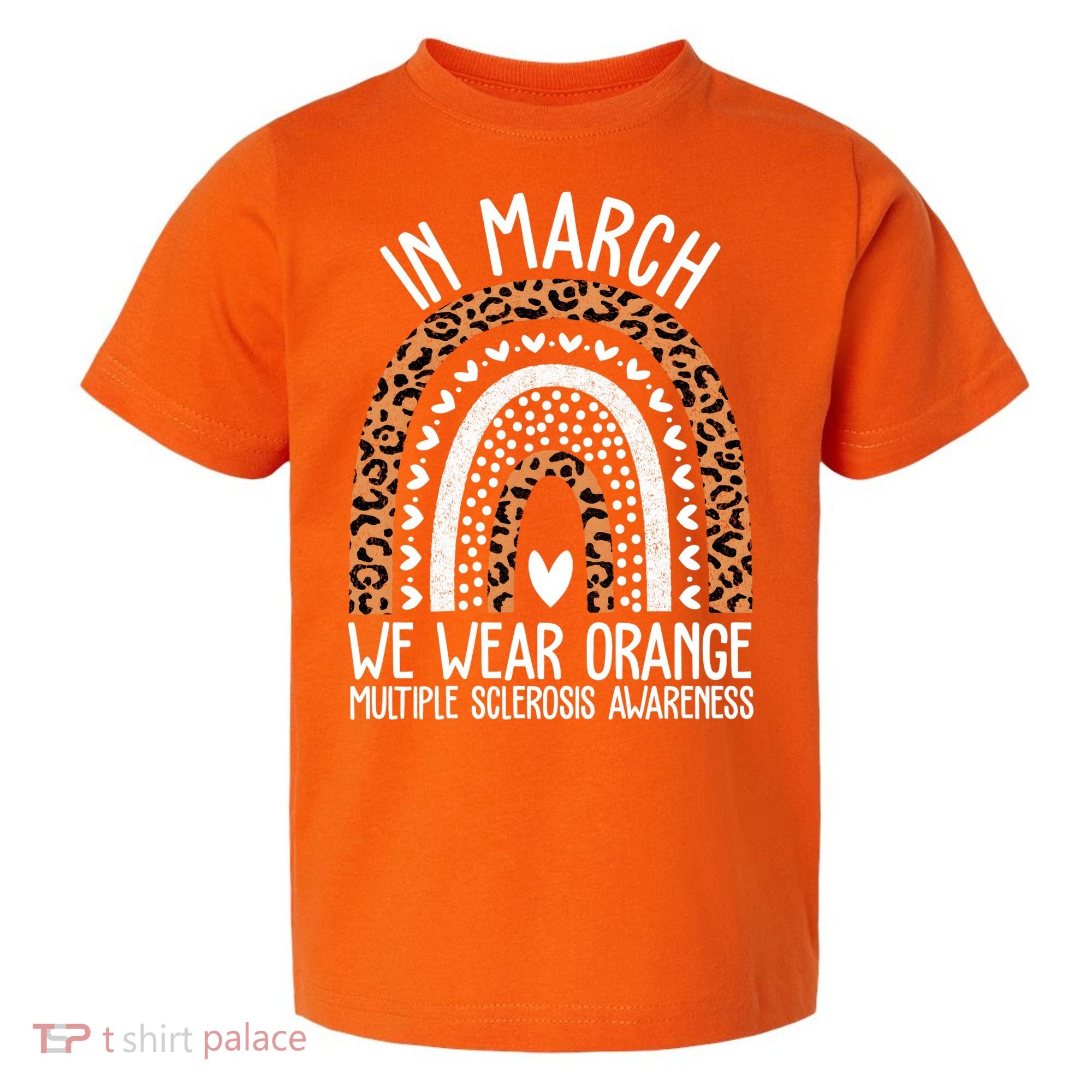 In March We Wear Orange Multiple Sclerosis Awareness Rainbow Toddler T-Shirt