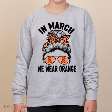In March We Wear Orange MS Multiple Sclerosis Women's Sweatshirt