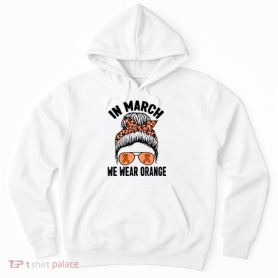 In March We Wear Orange MS Multiple Sclerosis Hoodie