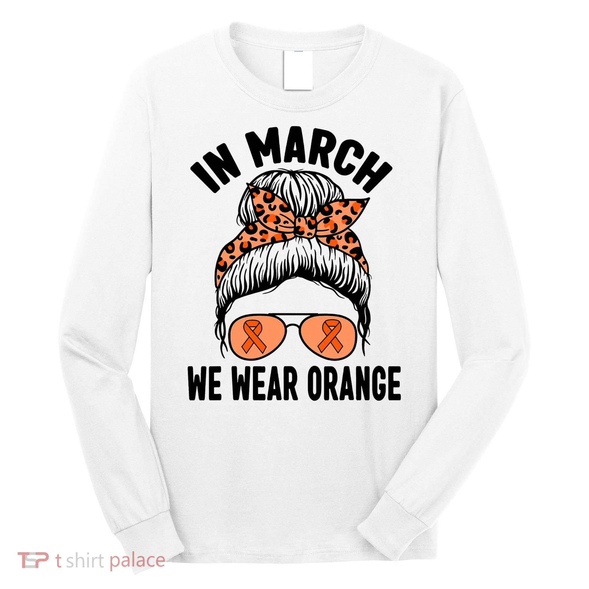 In March We Wear Orange MS Multiple Sclerosis Long Sleeve Shirt