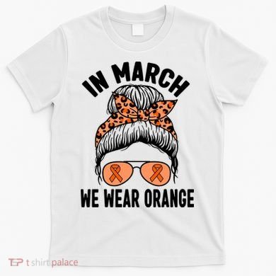 In March We Wear Orange MS Multiple Sclerosis T-Shirt