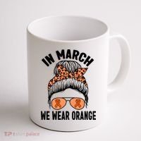 In March We Wear Orange MS Multiple Sclerosis Coffee Mug thumb 1