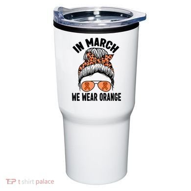 In March We Wear Orange MS Multiple Sclerosis Tumbler