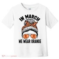 In March We Wear Orange MS Multiple Sclerosis Toddler T-Shirt thumb 0