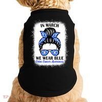 In March We Wear Blue For Colon Cancer Awareness Messy Bun Gift Doggie Tank thumb 0